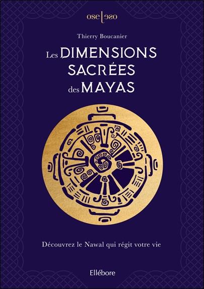[épuisé] Les Dimensions sacrées des Mayas - Découvrez le Nawal qui régit votre vie