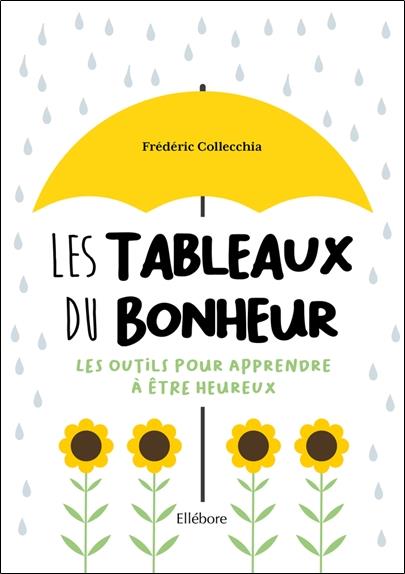 [épuisé] Les Tableaux du bonheur - Les outils pour apprendre à être heureux
