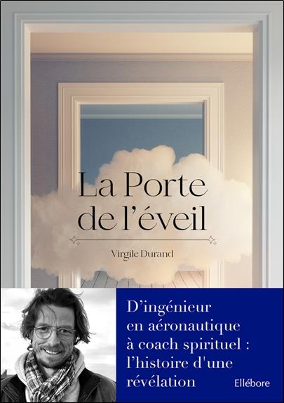 [épuisé] La Porte de l'éveil – D’ingénieur en aéronautique à coach spirituel : l’histoire d'une révélation