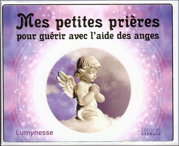 Mes petites prières pour guérir avec l’aide des anges (Coffret)