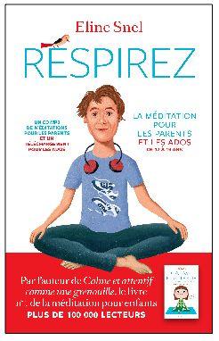 RESPIREZ LA MEDITATION POUR LES ADOS ET LEURS PARENTS