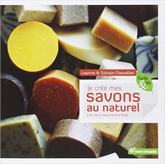 [épuisé] Je crée mes savons au naturel - L'art de la savonnerie à froid