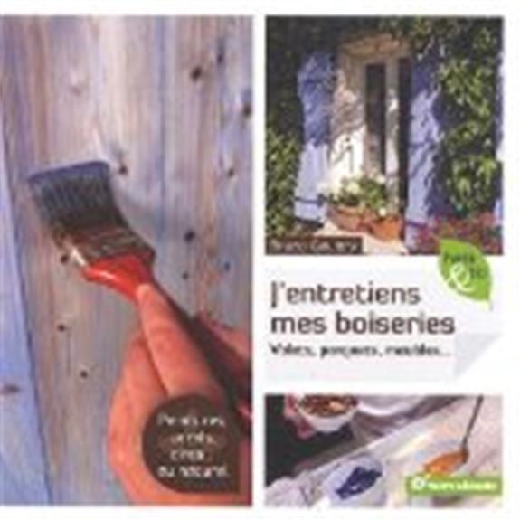 J'entretiens mes boiseries - volets, parquets, meubles...