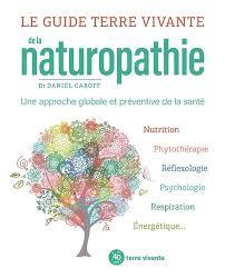 Le guide terre vivante de la Naturopathie, Dr Daniel Caroff