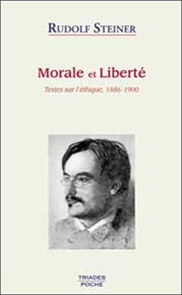 Morale et Liberté - Textes sur l'éthique, Rudolf Steiner
