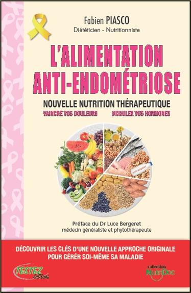 L'alimentation anti-endométriose - Nouvelle nutrition thérapeutique