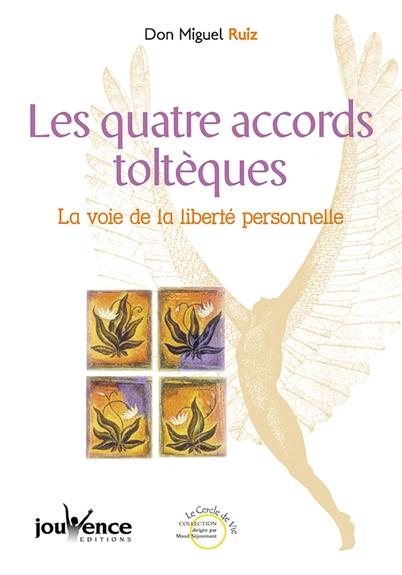 Les quatre accords toltèques : La voie de la liberté personnelle