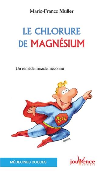 Le chlorure de magnésium - Un remède miracle méconnu