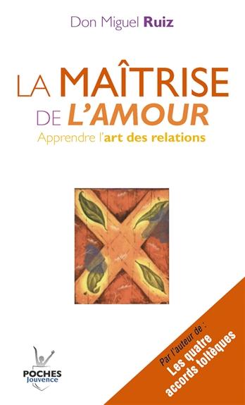 La maîtrise de l'amour - Apprendre l'art de la relation
