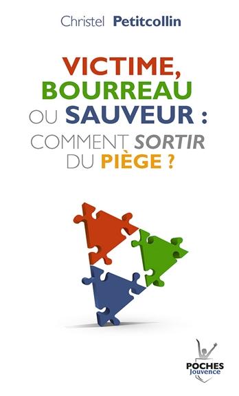 Victime, bourreau ou sauveur : comment sortir du piège?