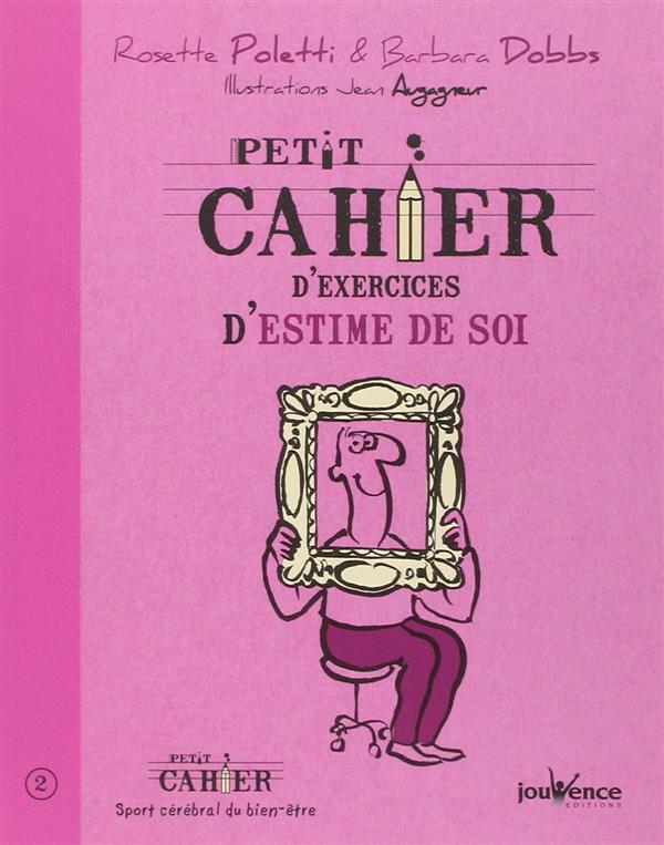Petit cahier d'exercices d'estime de soi, Rosette Poletti & Barbara Dobbs