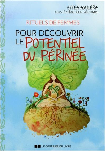 [9782702911846] Rituels de femmes pour découvrir le potentiel du périnée