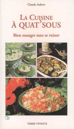 La cuisine à quat'sous - Bien manger sans se ruiner