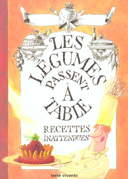 Les légumes passent à table. Recettes inattendues