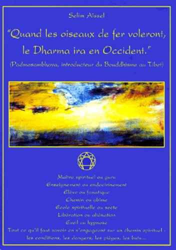 Quand les oiseaux de fer voleront, le Dharma ira en Occident