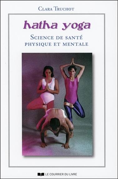 [9782702912355] Hatha Yoga, Science de santé physique et mentale
