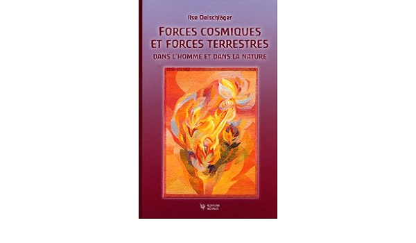 Forces cosmiques et forces terrestres, Rudolf Steiner
