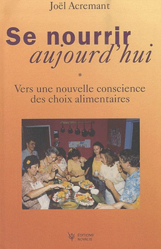 se nourrir aujourd'hui: vers une nouvelle conscience des choix alimentaires