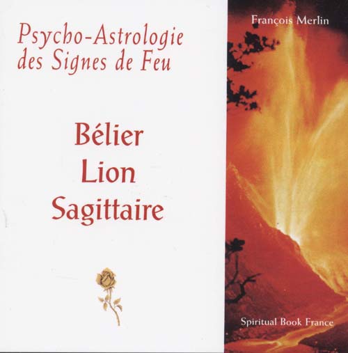 Psycho-Astrologie des Signes de Feu, Bélier Lion Sagittaire