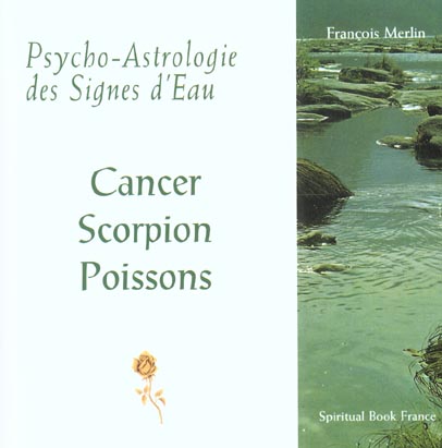 Psycho-Astrologie des Signes d'Eau, Cancer Scorpion Poissons