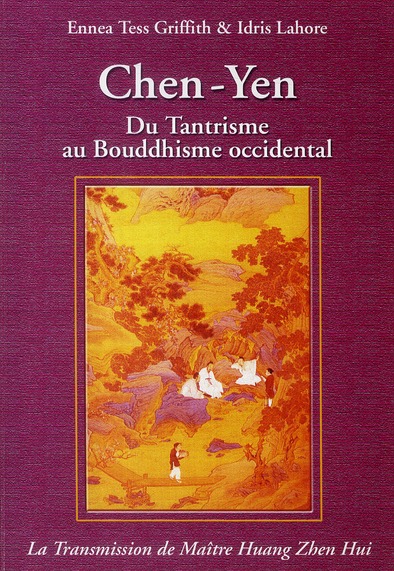 Chen-Yen - Du Tantrisme au Bouddhisme Occidental, La Transmission de Maître Huan