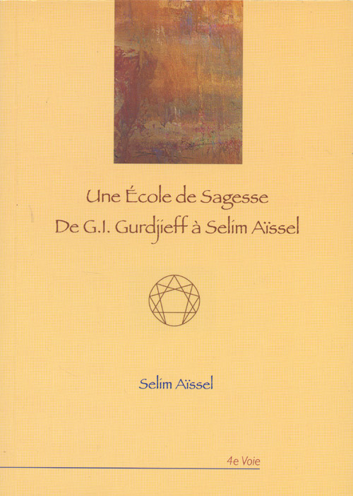 Une école de sagesse - De G.I. Gurdjieff à Selim Aïssel