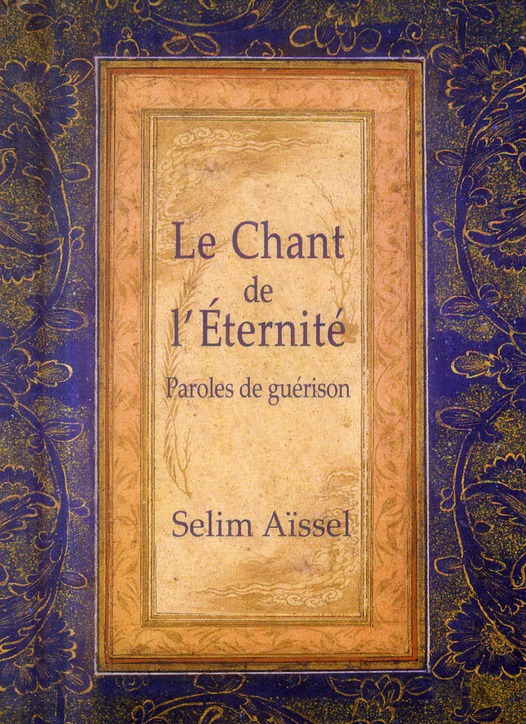 Le Chant de l'éternité, des paroles qui guérissent, Selim Aïssel