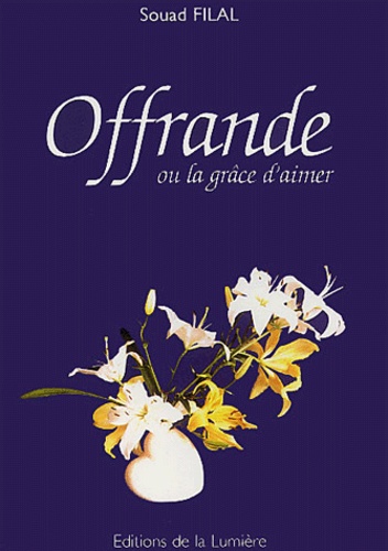 [9782914092401] [épuisé] Offrande ou la grâce d'aimer, Souad Filal