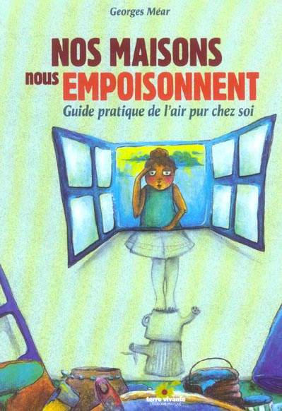[épuisé] Nos maisons nous empoisonnent - Guide pratique de l'air pur chez soi