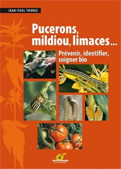 Puceron, mildiou, limaces... : Prévenir, identifier, soigner bio