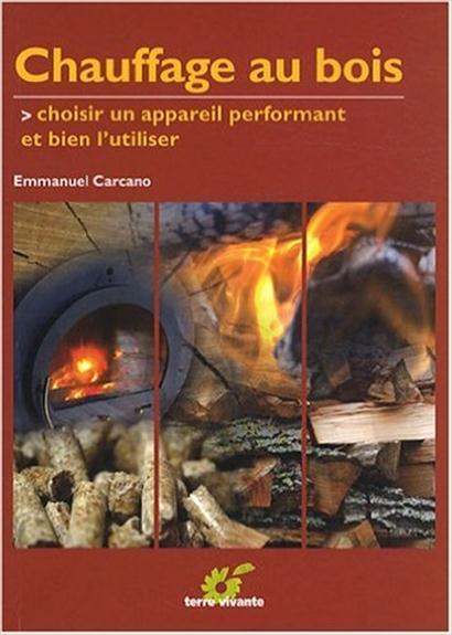 Chauffage au bois - Choisir un appareil performant et bien l'utiliser
