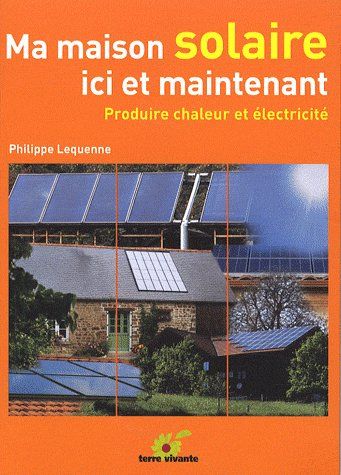 Ma maison solaire ici et maintenant