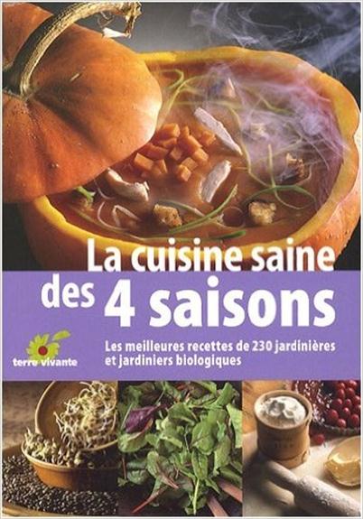 La cuisine saine des 4 saisons - Les meilleurs recettes de 230 jardinières et …