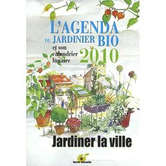 L'agenda du jardinier bio 2010 - Et son calendrier lunaire - Laurence Baudelet