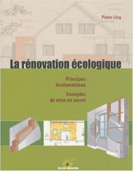 La rénovation écologique - Principes fondamentaux, exemples de mise en oeuvre