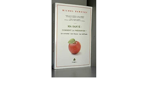 Ma santé : Comment la préserver ? Michel Barouky
