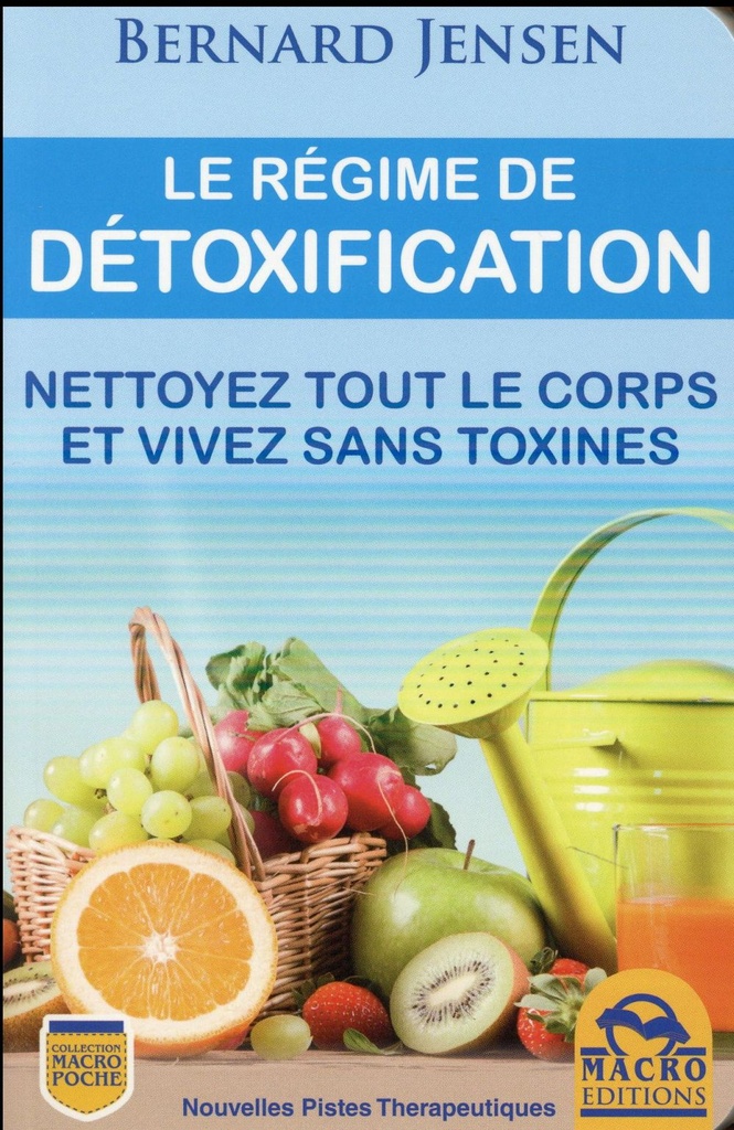 [épuisé] Le régime de détoxification: Nettoyez tout le corps et vivez sans toxines