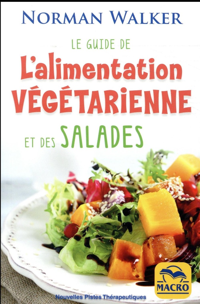 Le guide de l'alimentation végétarienne et des salade