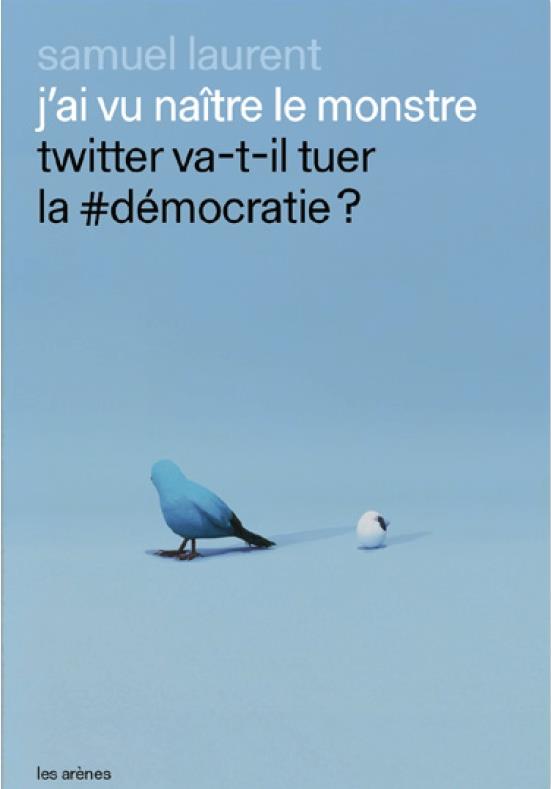 J'ai vu naître le monstre - twitter va-t-il tuer a démoratie?