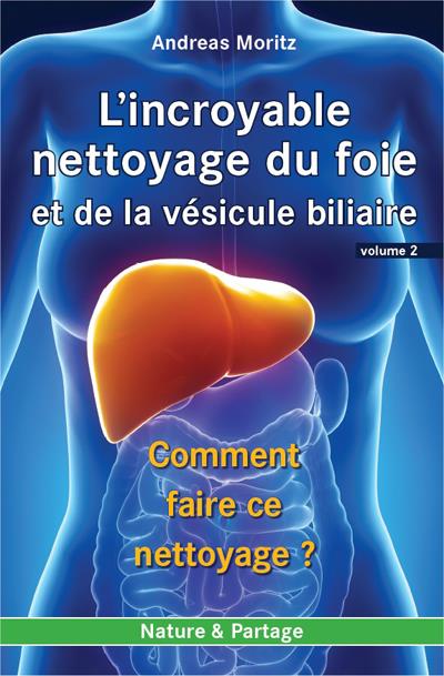 L'incroyable nettoyage de foie et de la vésicule biliaire tome 2