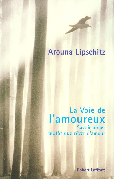 La voie de l'amoureux- savoir aimer plutôt que rêver d'amour