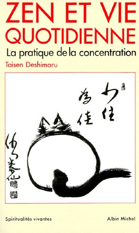 Zen et vie quotidienne. La pratique de la concentration