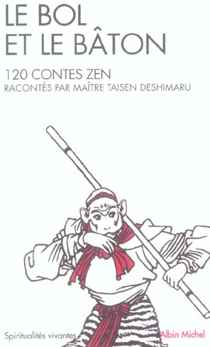 Le bol et le baton. 120 contes Zen racontés par Maître Taisen Deshimaru