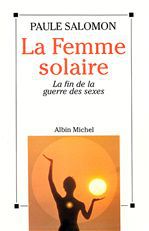 [épuisé] La femme solaire. La fin de la guerre des sexes