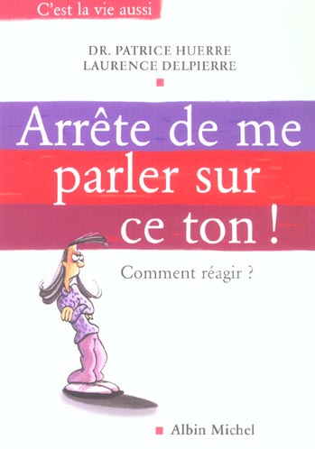 Arrète de me parler sur ce ton
