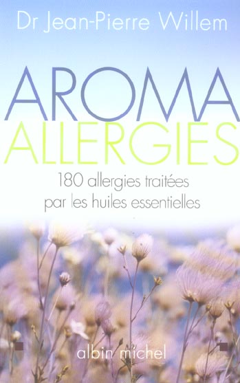 Aroma allergies : 180 allergies traitées par les huiles essentielles