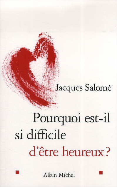 Pourquoi est-il si difficile d'être heureux ?
