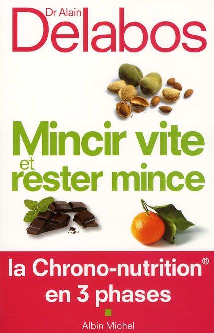 Mincir vite et rester mince : La Chrono-nutrition en 3 phases, Dr Alain Delabos