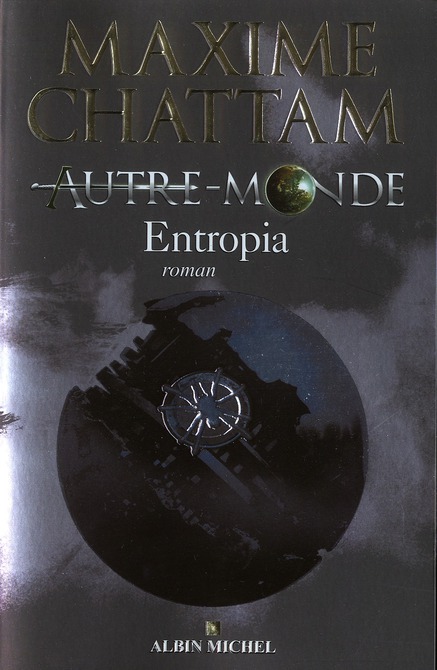Autre-Monde, Tome 4 - Entropia, Maxime Chattam