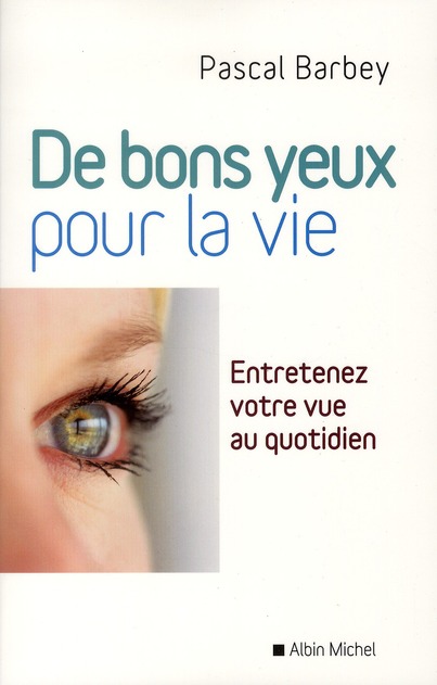 [épuisé] De bons yeux pour la vie : Entretenez votre vue au quotidien